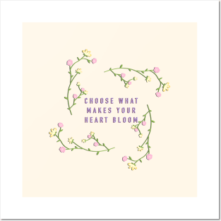 Flowers - choose what makes your heart bloom Posters and Art